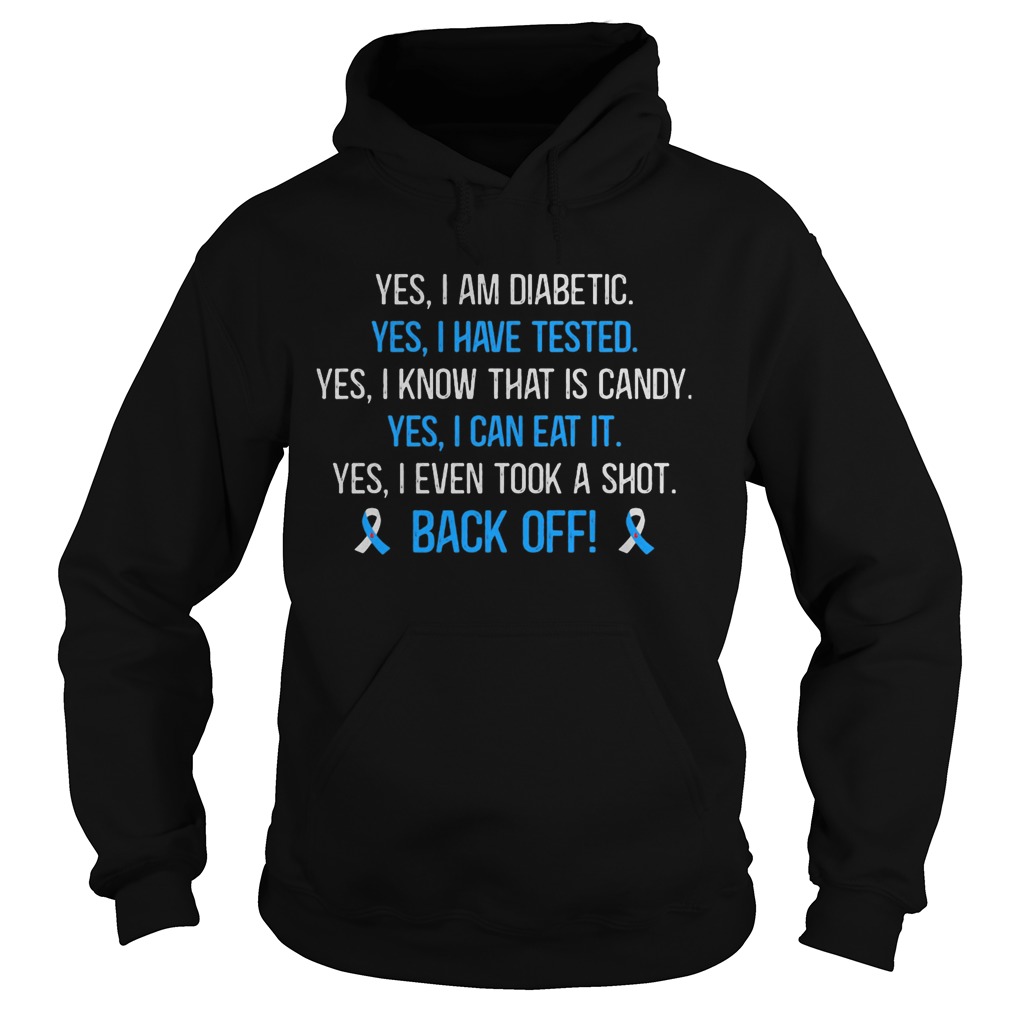 Yes I am diabetic yes I have tested yes I know that is candy yes I can eat it back off  Hoodie