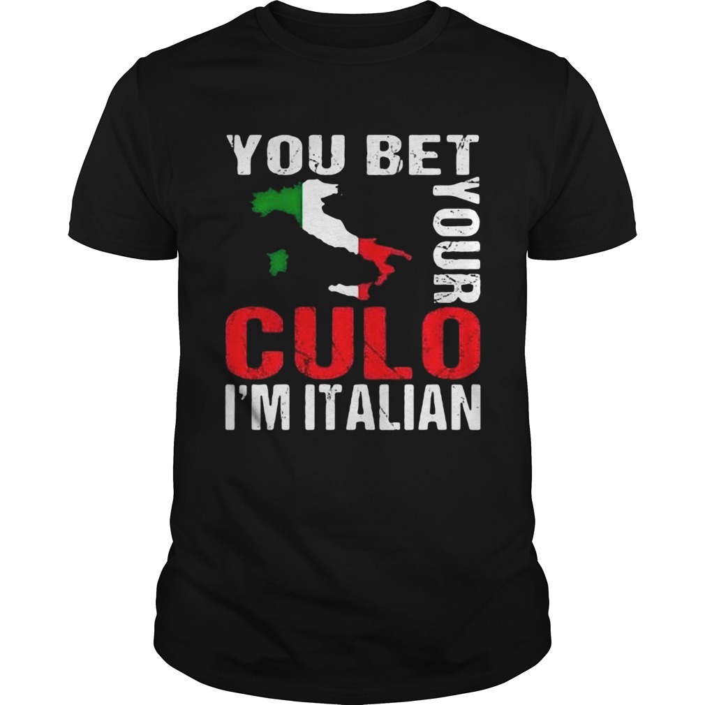 You Bet Your Culo Im Italian shirt