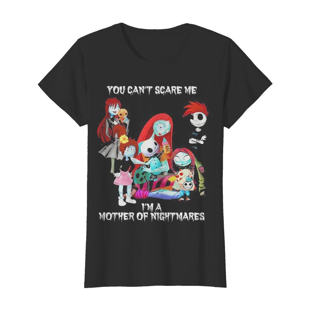 You can’t scare me i’m a mother of nightmares halloween  Classic Women's T-shirt