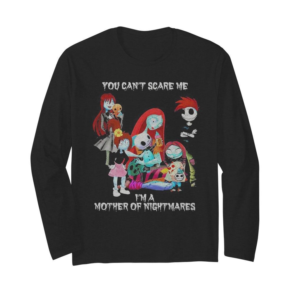 You can’t scare me i’m a mother of nightmares halloween  Long Sleeved T-shirt 