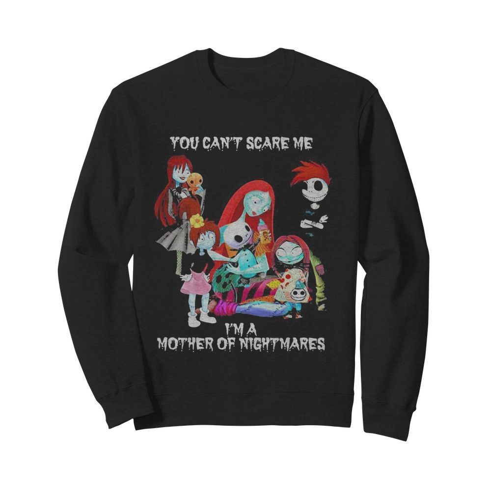 You can’t scare me i’m a mother of nightmares halloween  Unisex Sweatshirt