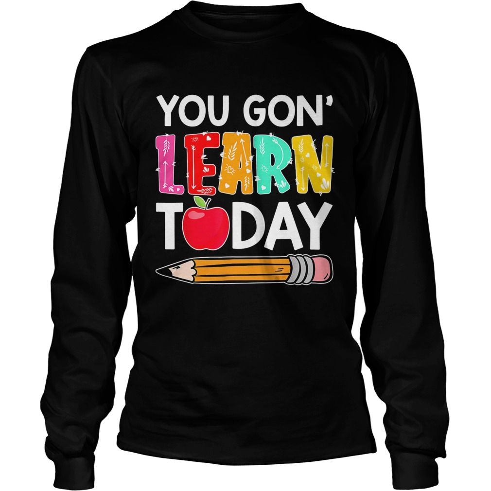 You gon learn today apple pencil  Long Sleeve