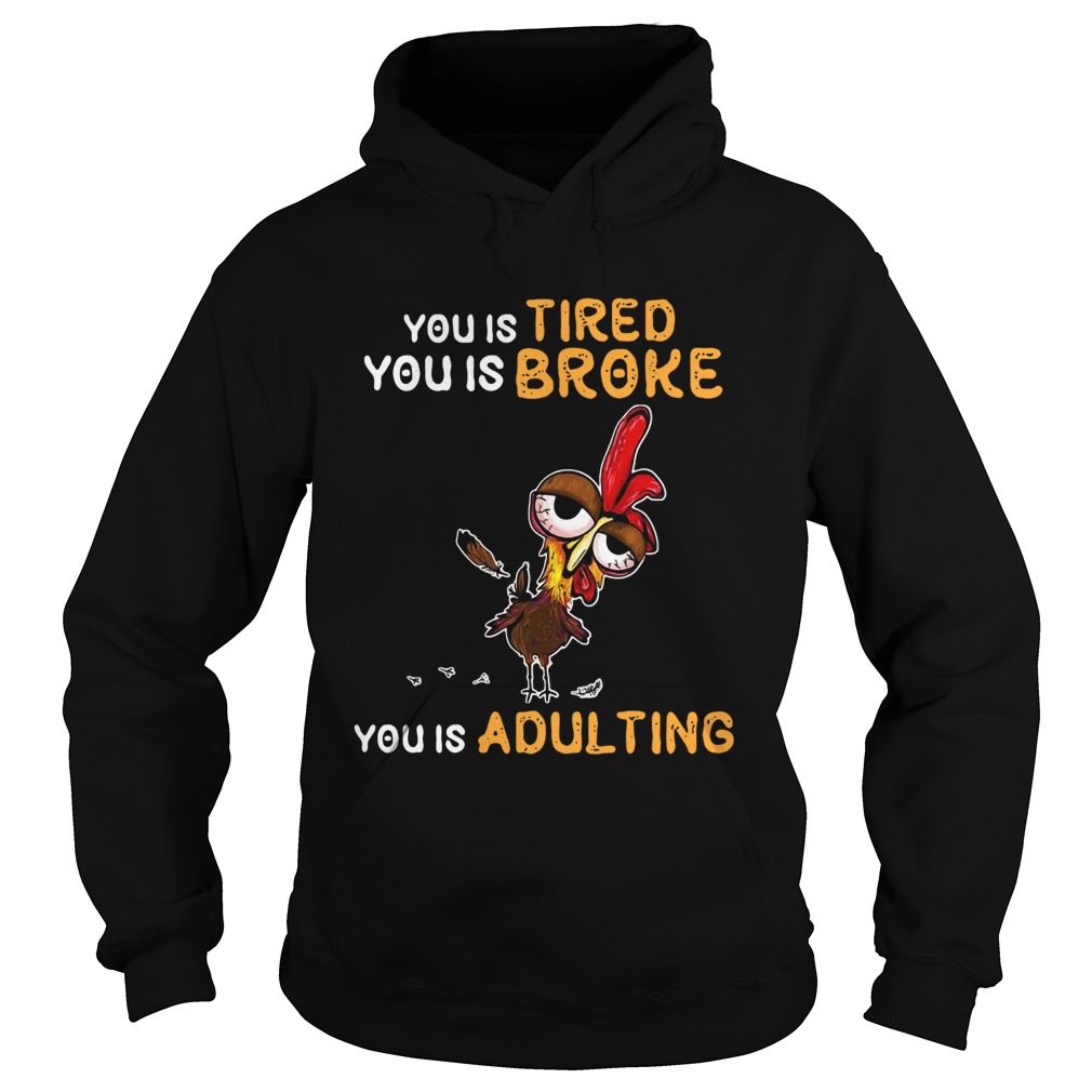 You is tired you is broke you is dulting chicken  Hoodie