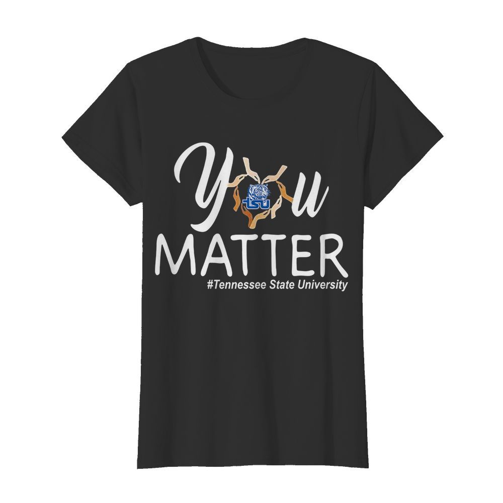 You matter tennessee state university heart black lives matters  Classic Women's T-shirt