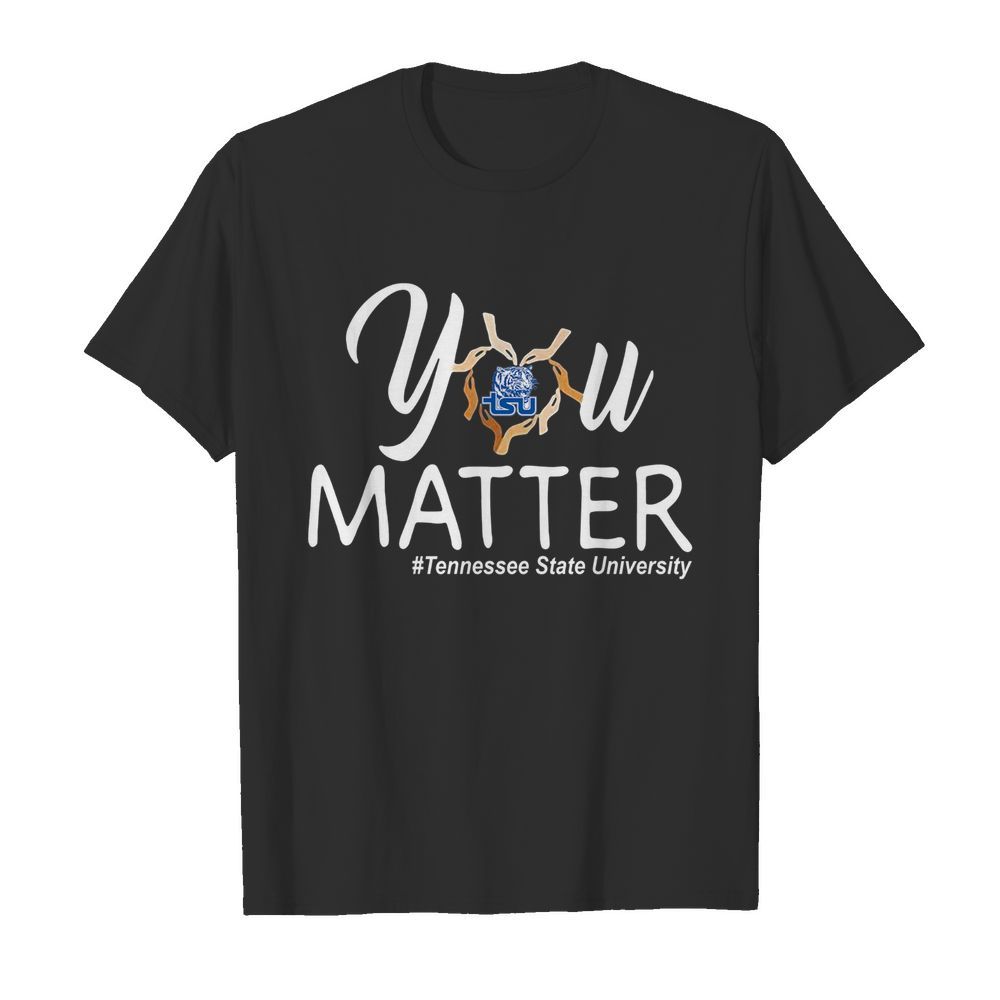 You matter tennessee state university heart black lives matters  Classic Men's T-shirt