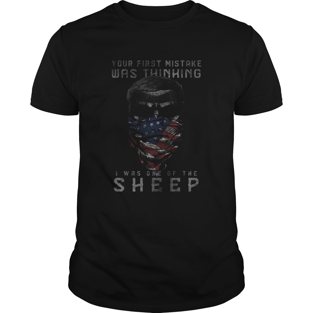 Your first mistake was thinking i was one of the sheep american flag independence day shirt