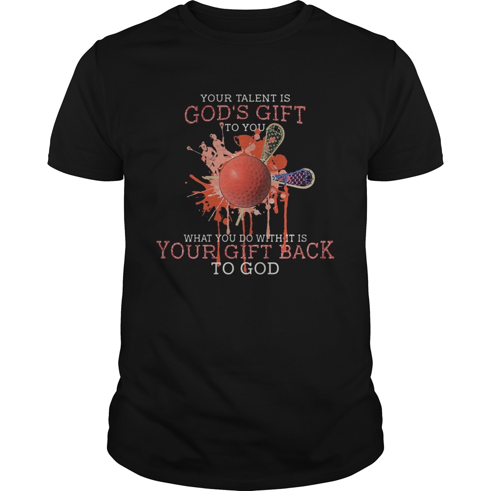 Your talent is gods gift what you do with its is your gift back to god disc golf shirt