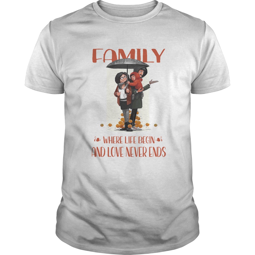 amily Where Life Begin And Love Never Ends shirt