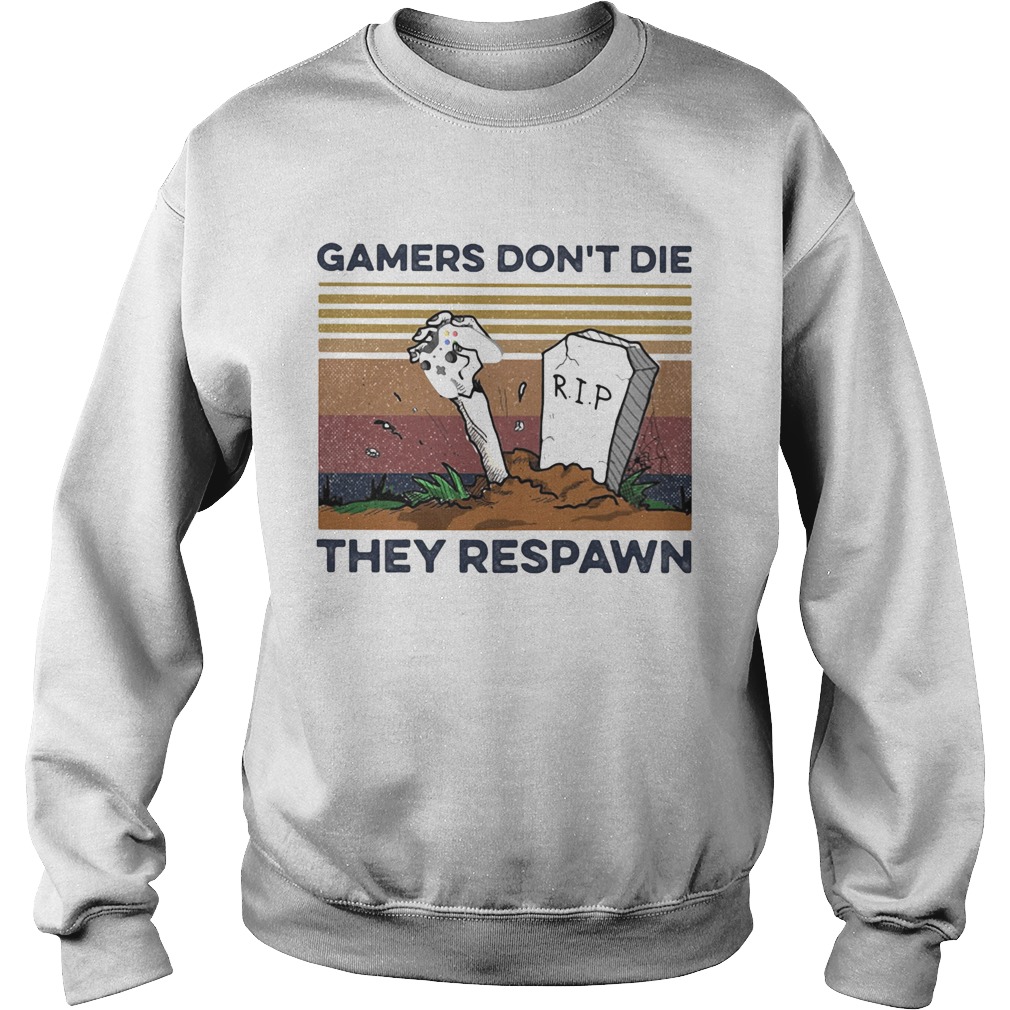 gamers dont die they respawn vintage retro  Sweatshirt