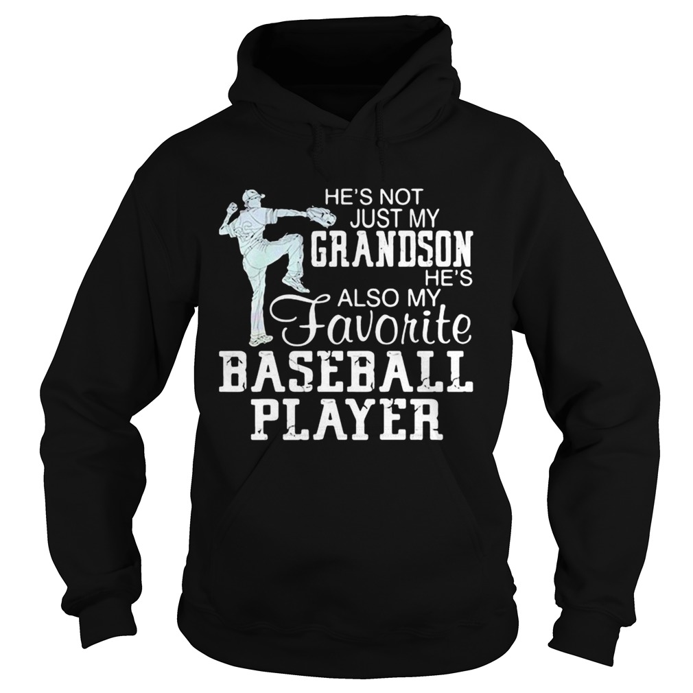 hes not just my grandson hes my favorite baseball player  Hoodie