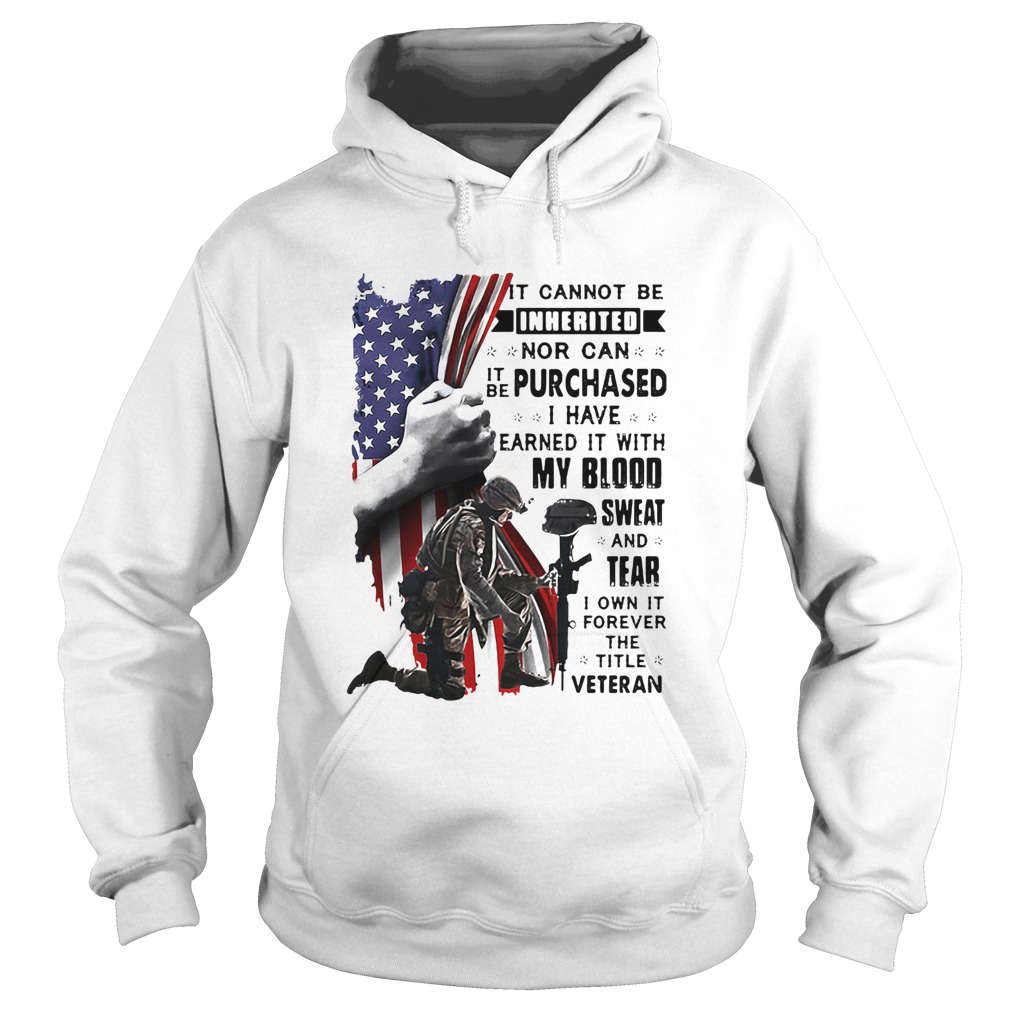 it cannot be inherited nor can it be purchased I have earned it with my blood sweat and tears I own Hoodie