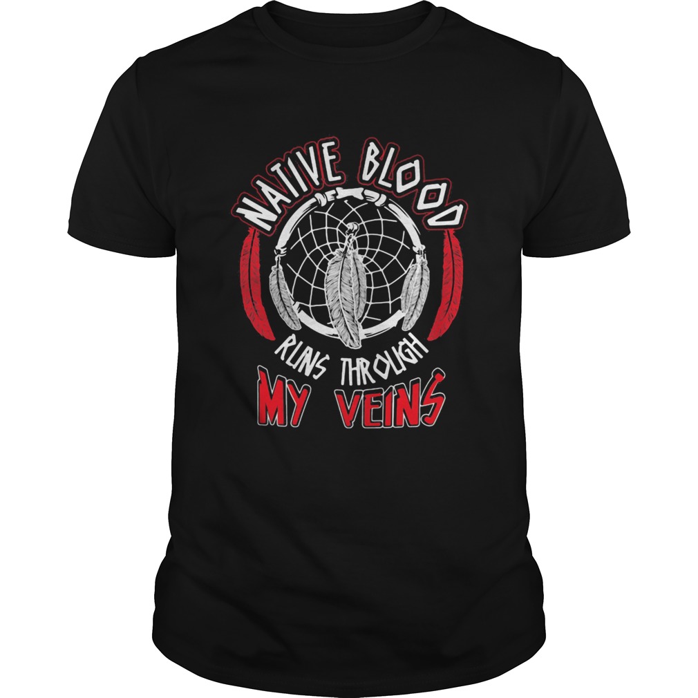 native blood runs through my veins shirt