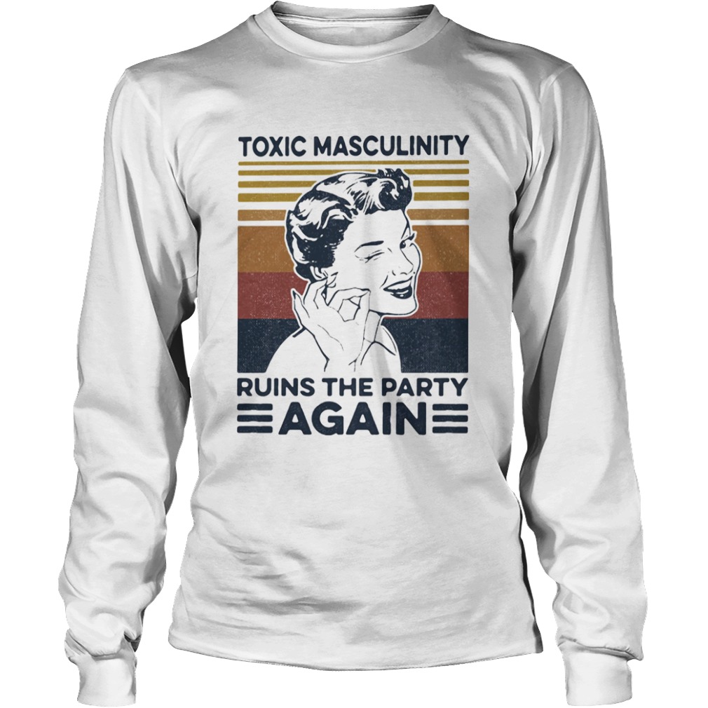 toxic masculinity ruins the party again vintage retro  Long Sleeve