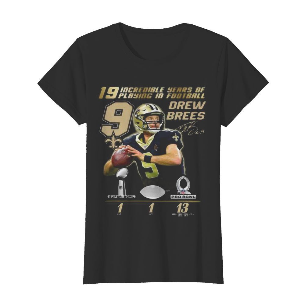 19 incredible years of laying in football 9 drew brees new orleans saint signature  Classic Women's T-shirt