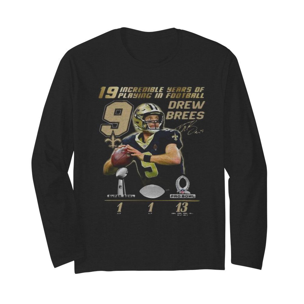 19 incredible years of laying in football 9 drew brees new orleans saint signature  Long Sleeved T-shirt 