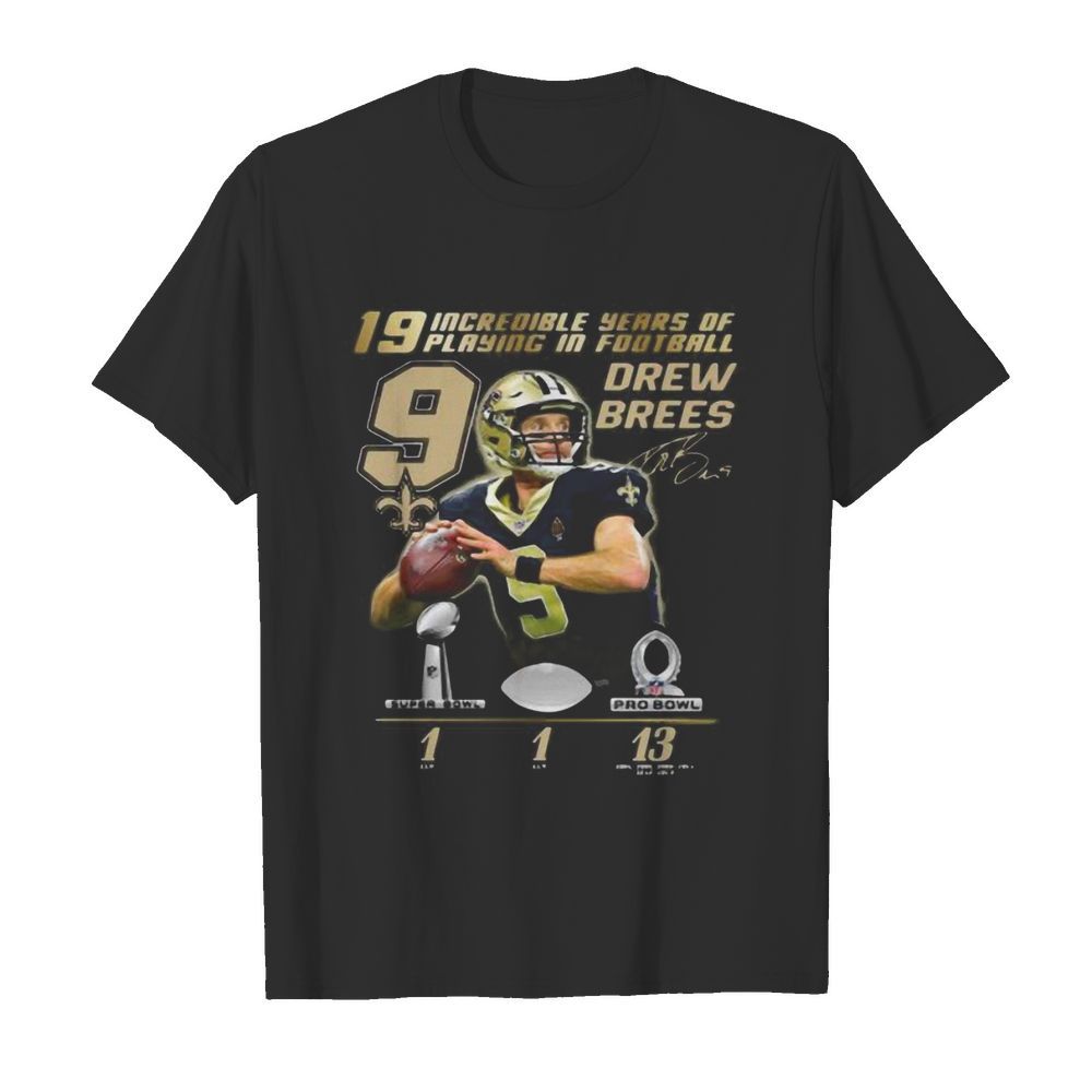 19 incredible years of laying in football 9 drew brees new orleans saint signature  Classic Men's T-shirt