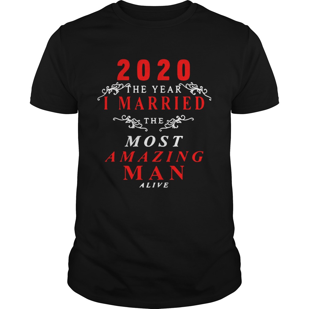 2020 The Year I Married The Most Amazing Man Alive shirt