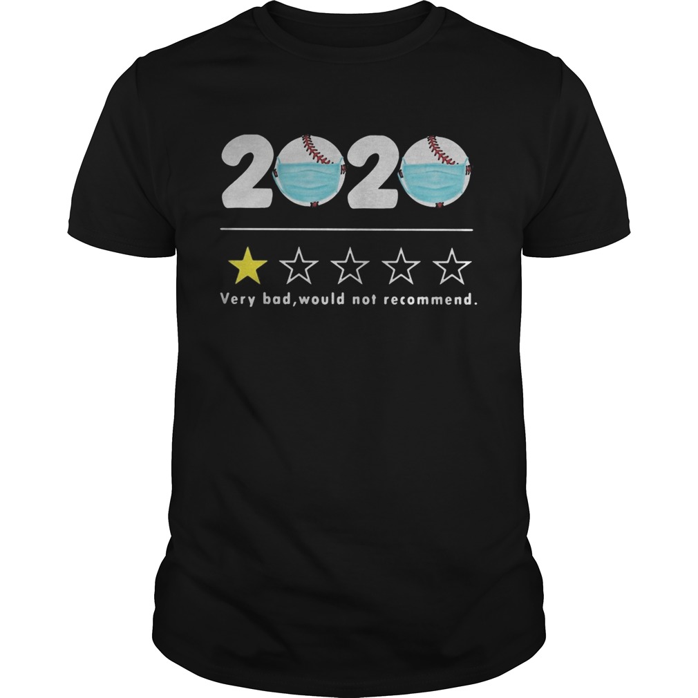 2020 VERY BAD WOULD NOT RECOMMEND BASEBALL shirt