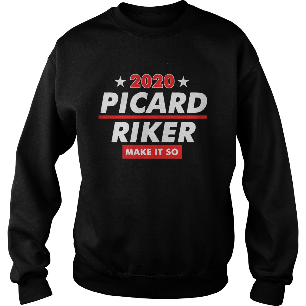 2020 picard riker make it so stars  Sweatshirt