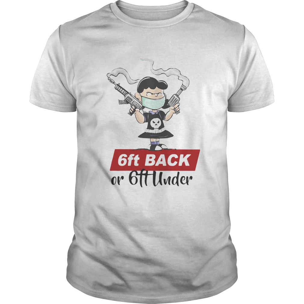 6FT BACK OR 6FT UNDER THE GIRL GUN MASK shirt