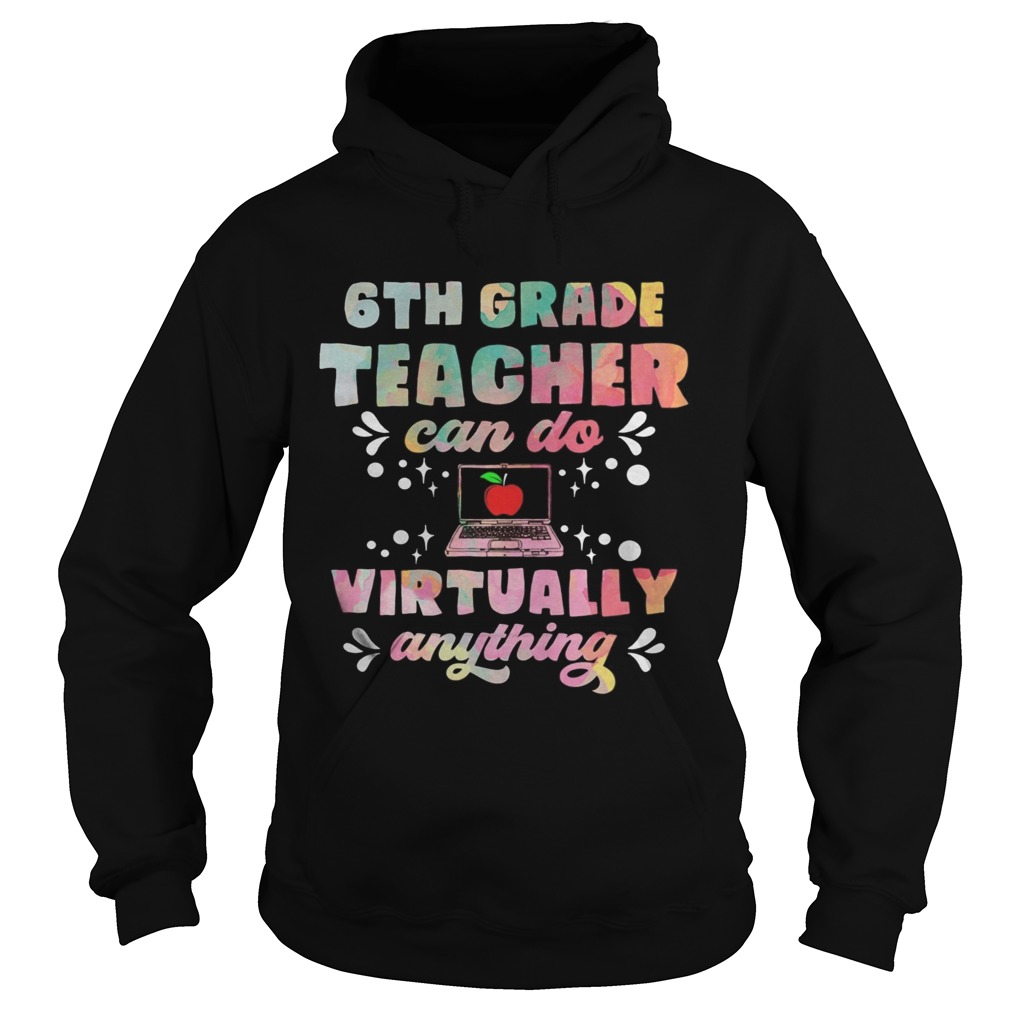 6th Grade Teachers Can Do Virtually Anything Funny Teacher  Hoodie