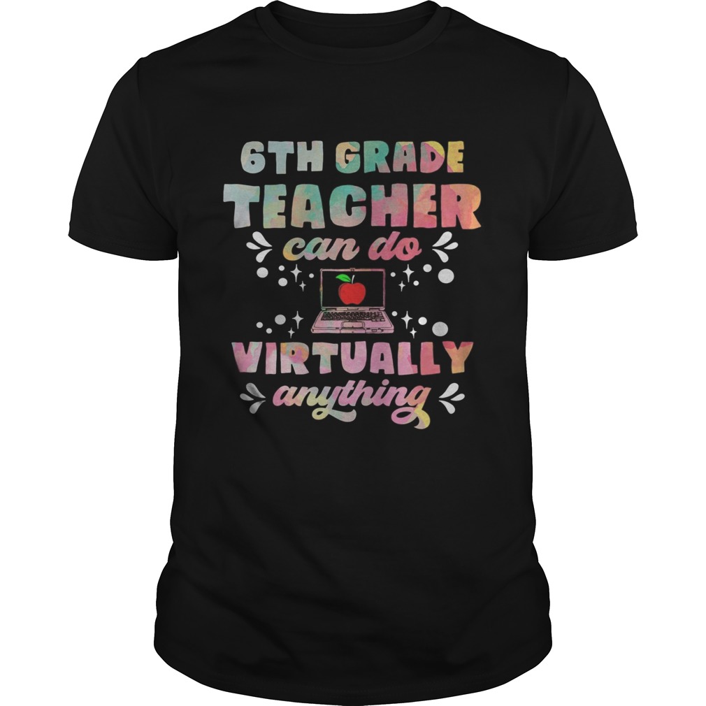 6th Grade Teachers Can Do Virtually Anything Funny Teacher  Unisex