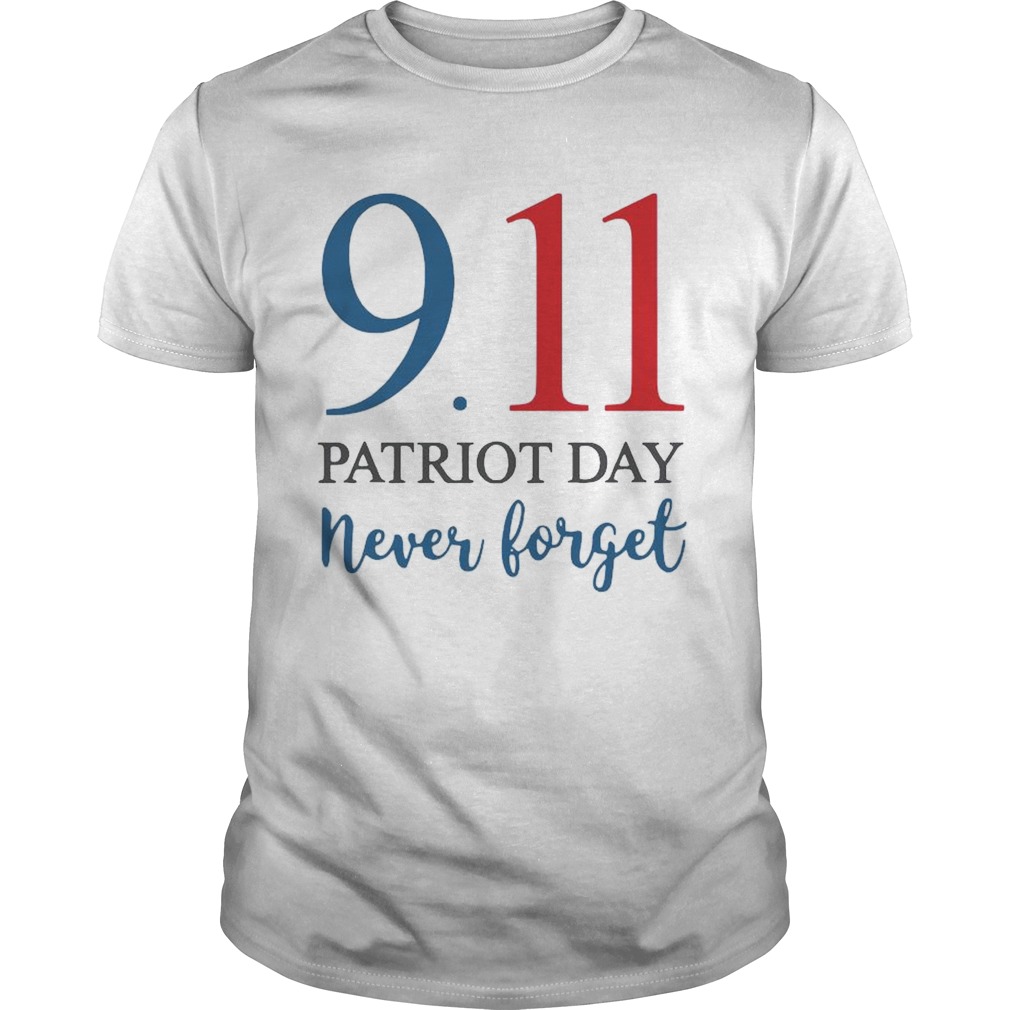 9 11 Patriot Day Never Forget shirt