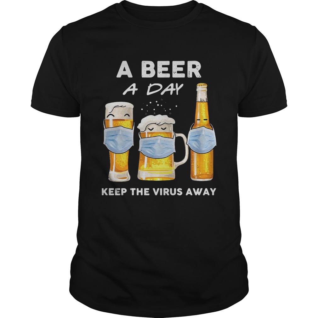 A Beer A Day Keep The Virus Away shirt