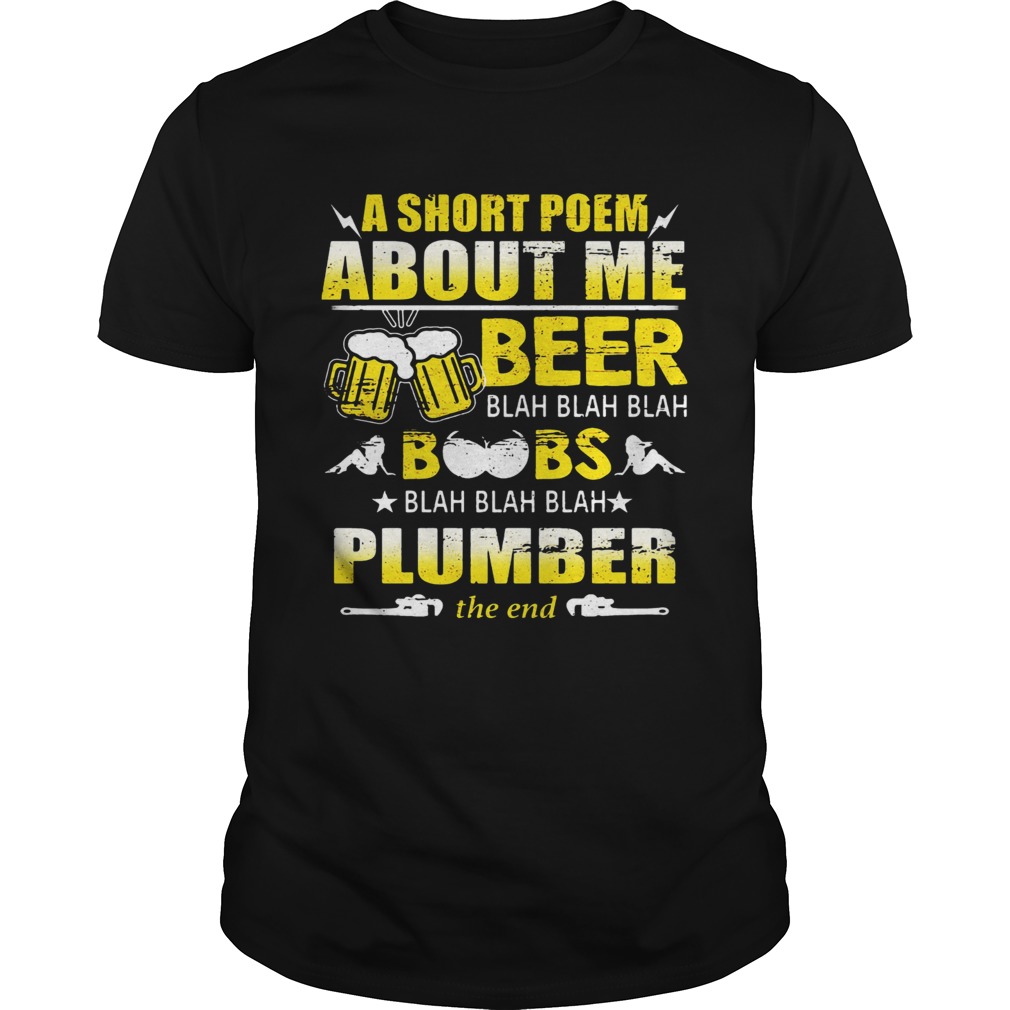 A Short Poem About Me Beer Blah Blah Blah Boobs Blah Blah Blah Plumber The End shirt