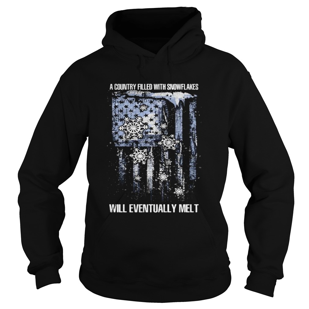 A country filled with snowflakes will eventually melt american flag independence day  Hoodie