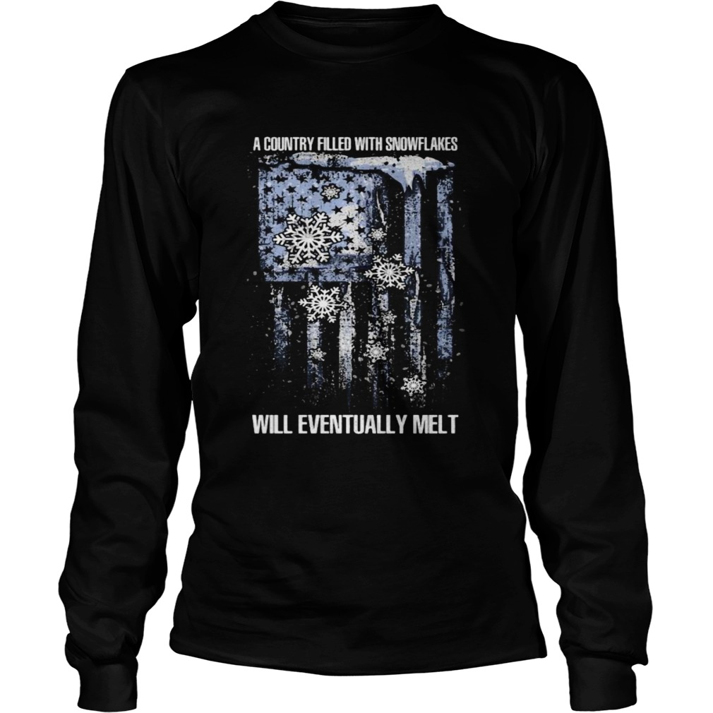 A country filled with snowflakes will eventually melt american flag independence day  Long Sleeve