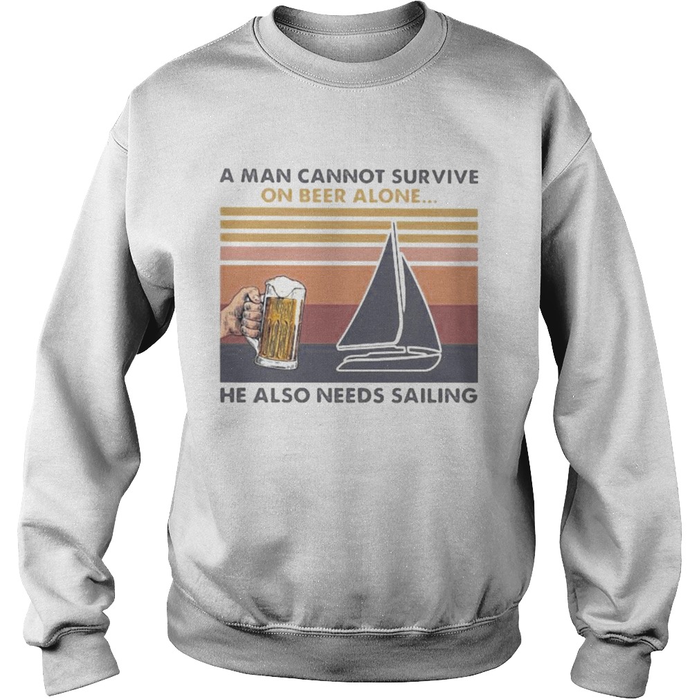 A man cannot survive on beer alone he also needs sailing vintage retro  Sweatshirt