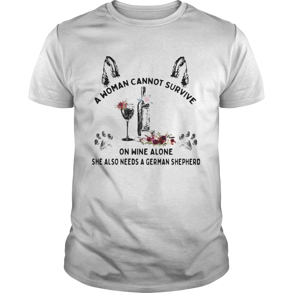 A woman cannot survive on wine alone she also needs a german shepherd shirt