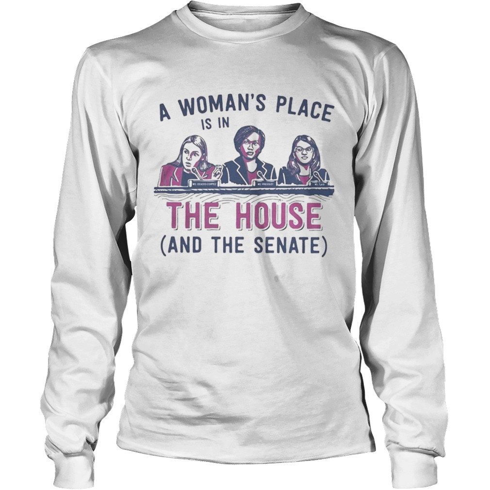 A womans place is in the house and the senate white  Long Sleeve