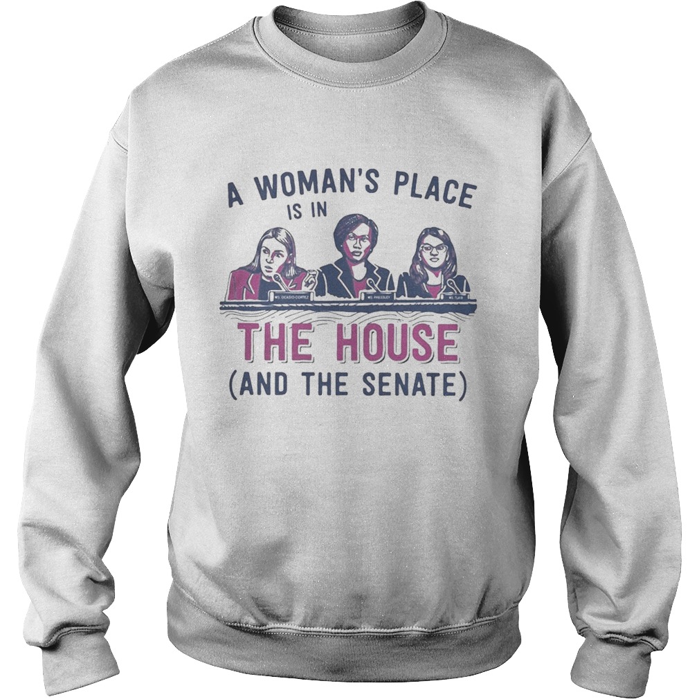 A womans place is in the house and the senate white  Sweatshirt