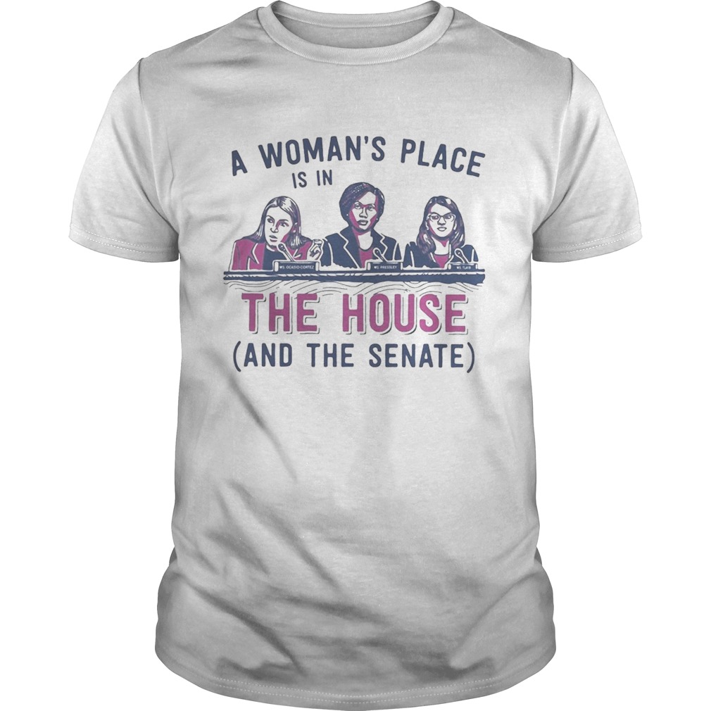 A womans place is in the house and the senate white  Unisex