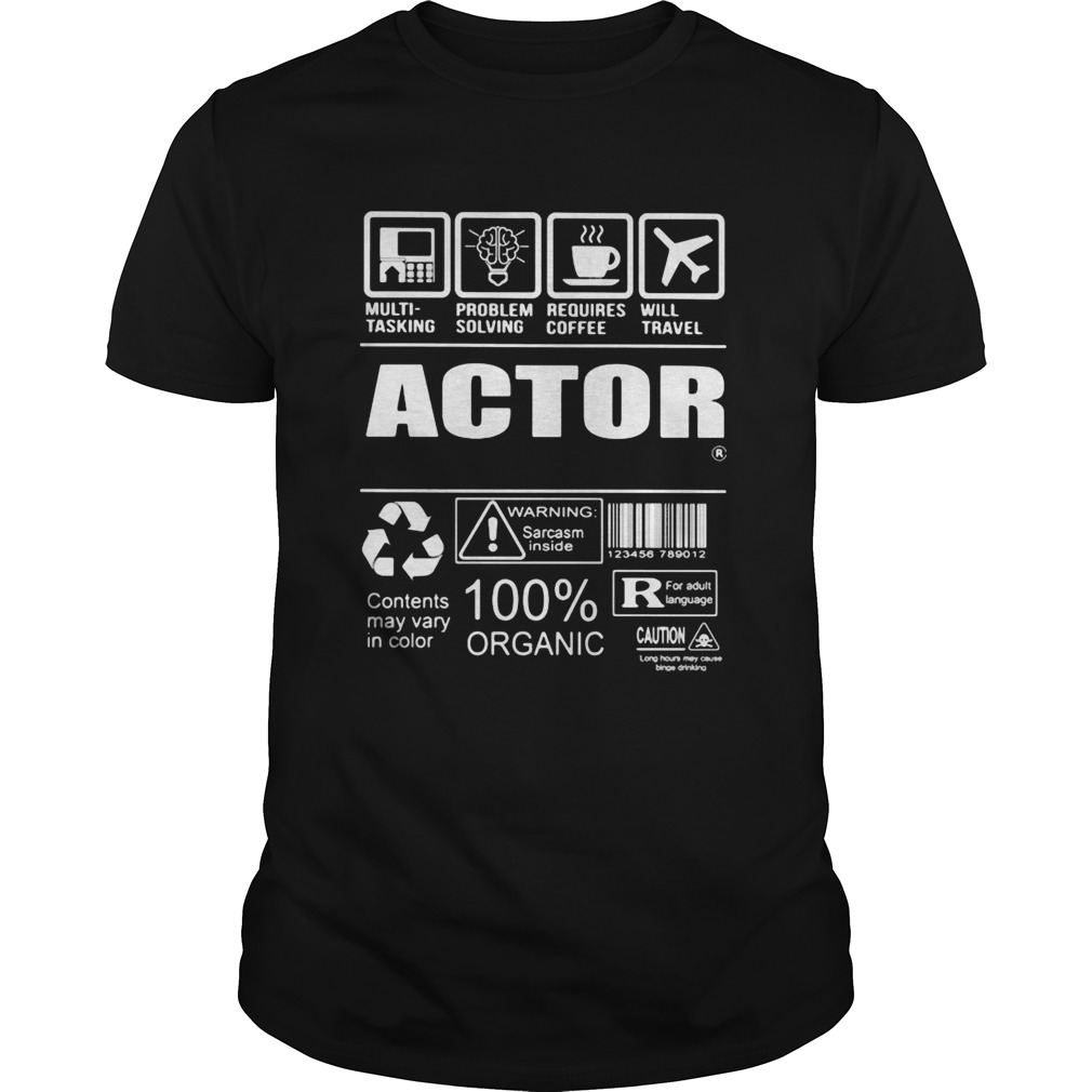 Actor Contents may vary in color Warning Sarcasm inside 100 Organic shirt