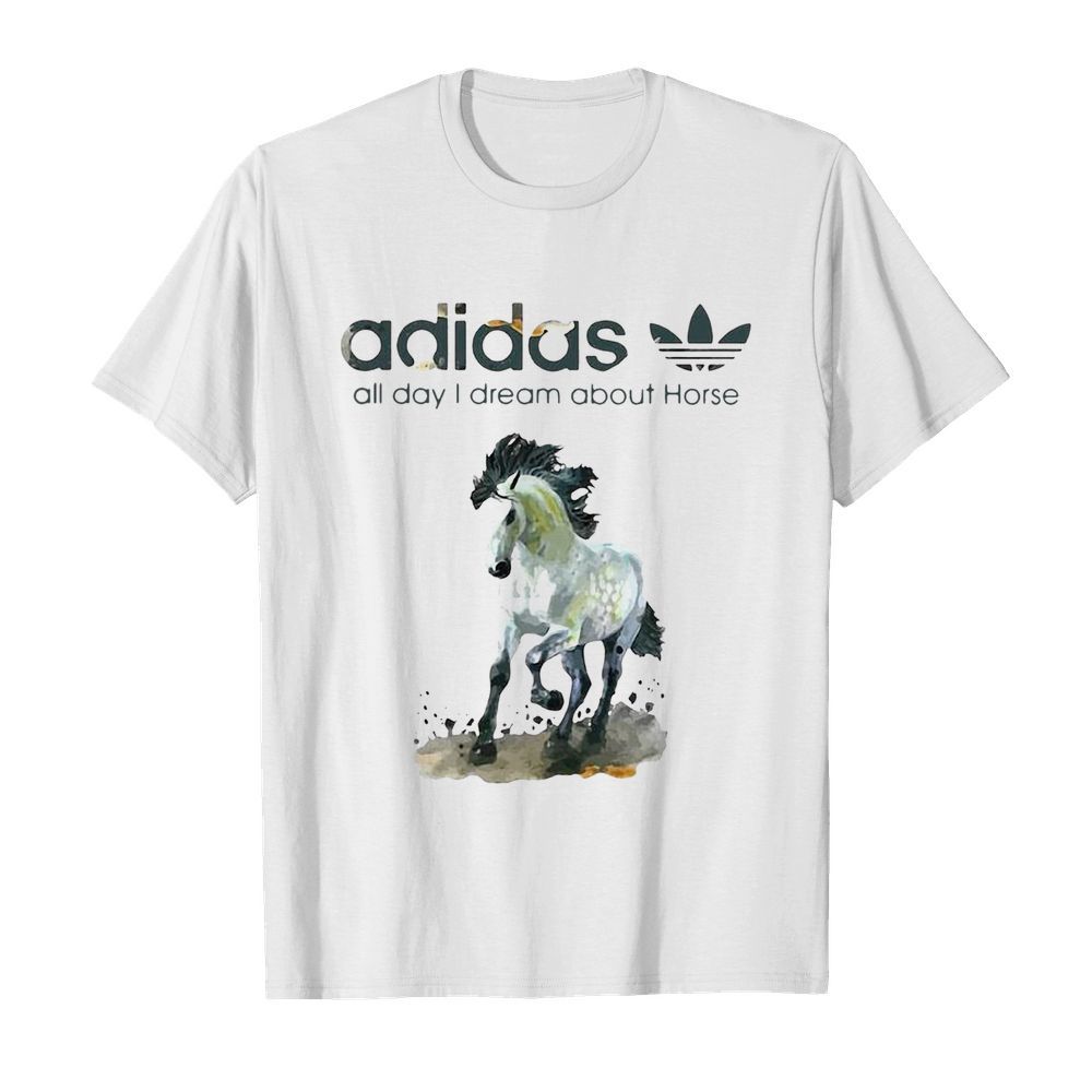 Addicted Adidas All Day I Dream About Horse shirt