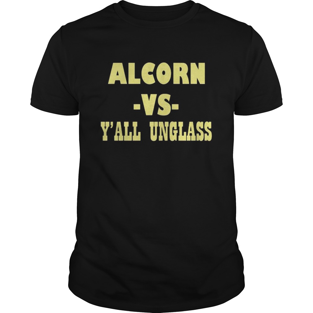 Alcorn vs yall unglass shirt