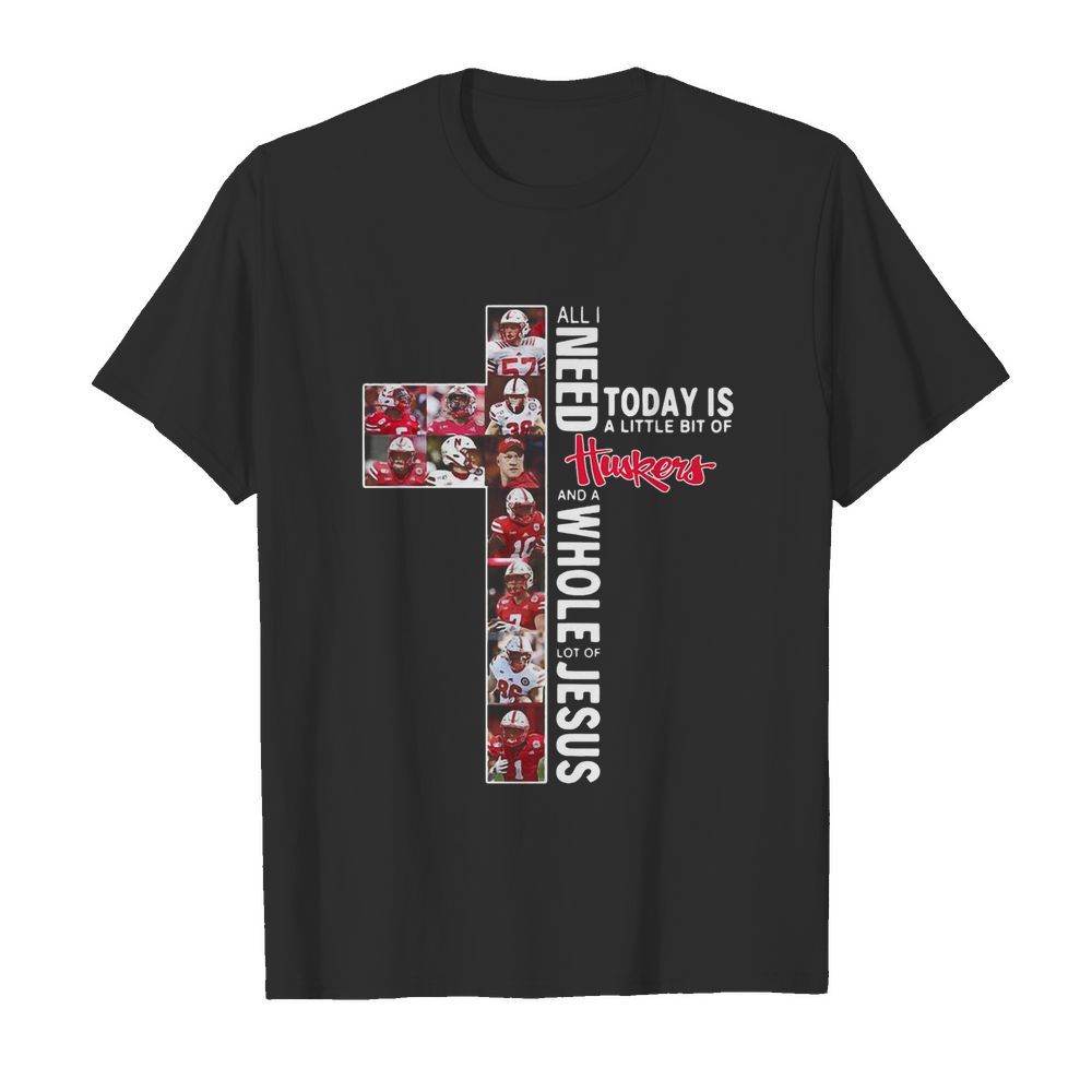 All I Need Today Is A Little Bit Of Nebraska Huskers And A Whole Lot Of Jesus Tee  Classic Men's T-shirt