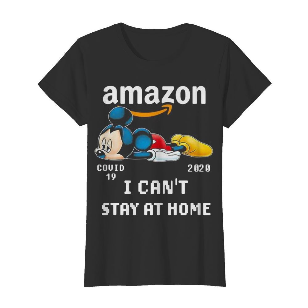 Amazon mickey mouse covid-19 2020 i can’t stay at home  Classic Women's T-shirt