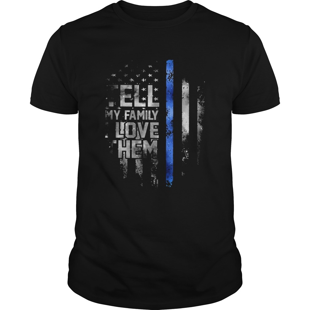 American Flag Tell My Family I Love Them shirt