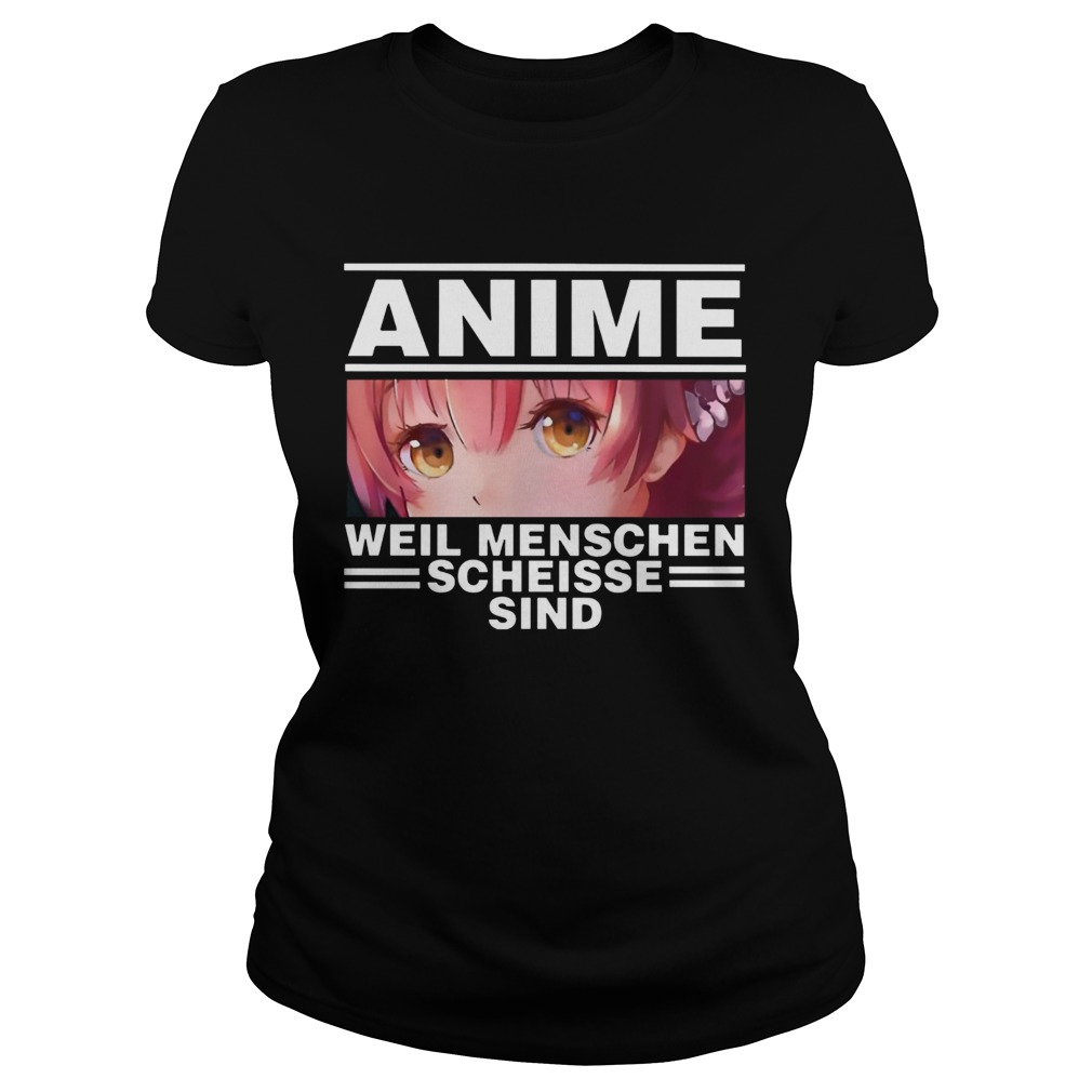 Anime Weil Menschen Scheisse Sind  Classic Ladies