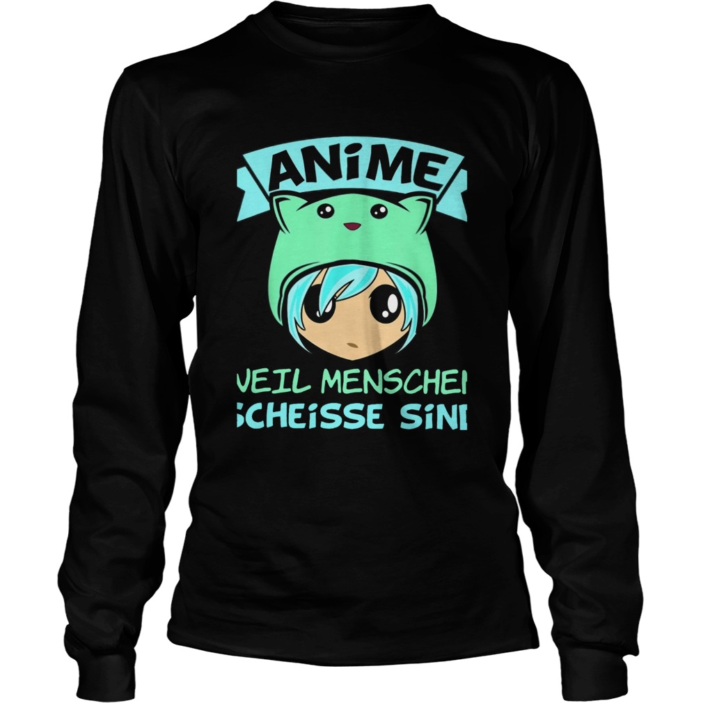 Anime Weil Menschen Scheisse Sind  Long Sleeve