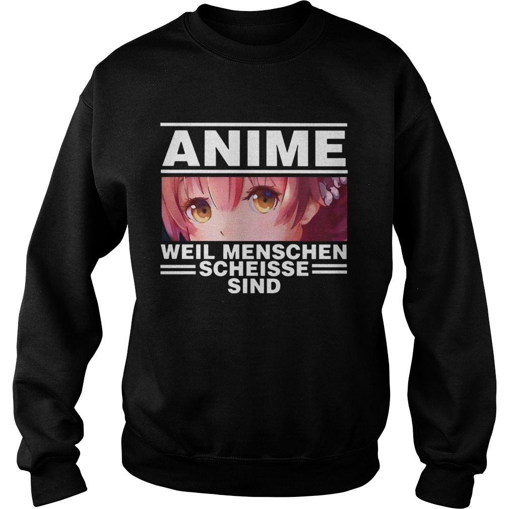 Anime Weil Menschen Scheisse Sind  Sweatshirt