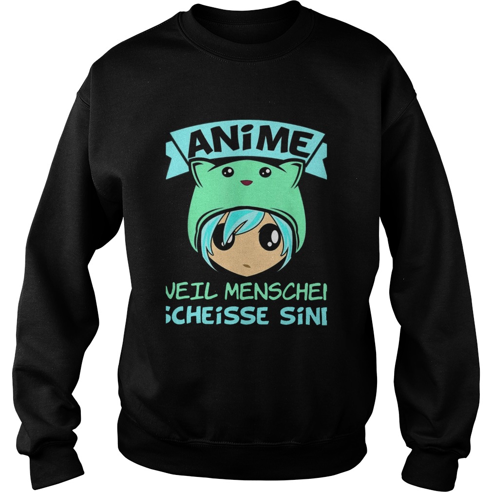 Anime Weil Menschen Scheisse Sind  Sweatshirt