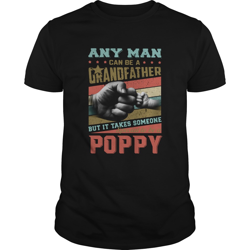 Any Man Can Be A Grandfather But It Takes Someone Special To Be A Popy Vintage shirt