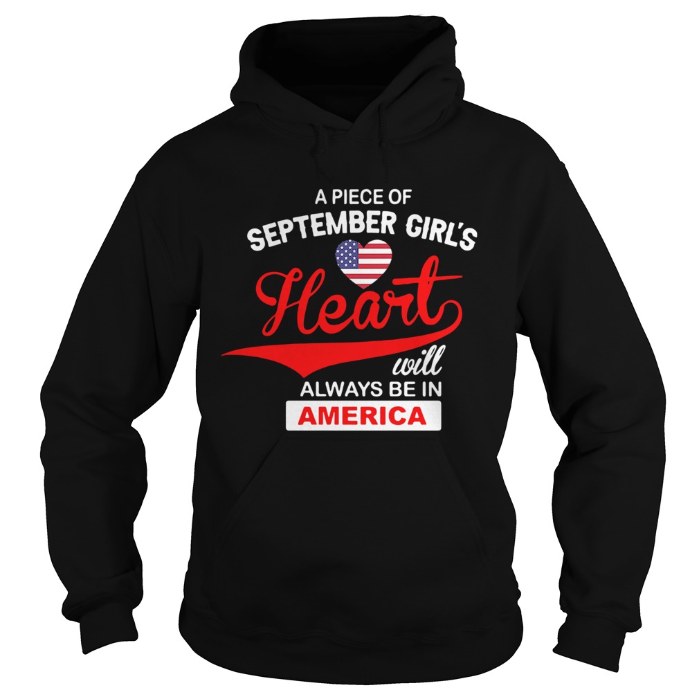 Apiece Of September Girls Heart Will Always Be In America  Hoodie