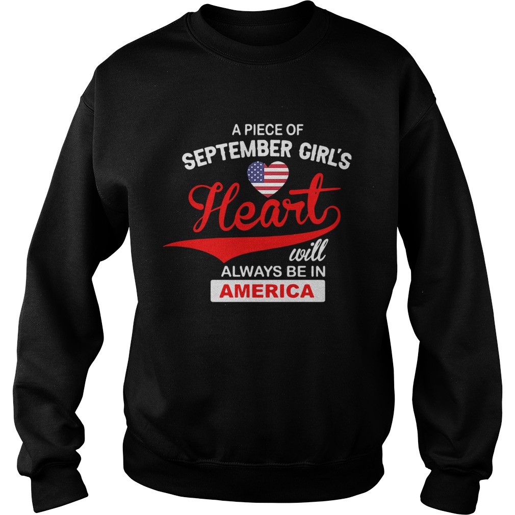 Apiece Of September Girls Heart Will Always Be In America  Sweatshirt