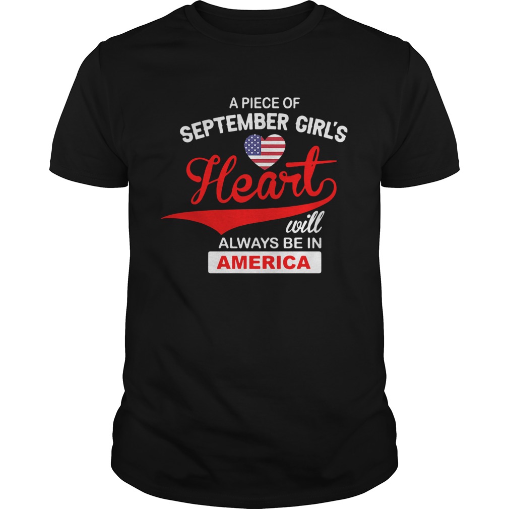 Apiece Of September Girls Heart Will Always Be In America  Unisex